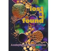 Lost & Found: A coloring book with Patterns 50 coloring pages by DianaDellia