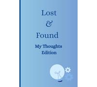 Lost & Found: My Thoughts Edition: Your Go-To for Getting Things Done