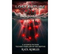 Lost Future: A sci-fi techno-thriller in the deep