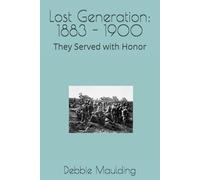 Lost Generation: 1883 - 1900: They Served with Honor
