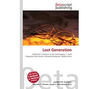 Lost Generation: Modernist Literature, Ernest Hemingway, F. Scott Fitzgerald, Ezra Pound, Sherwood Anderson, Waldo Peirce