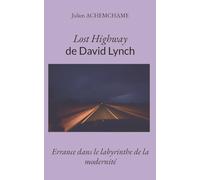 Lost Highway de David Lynch: Errance dans le labyrinthe de la modernité