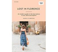 Lost in Florence: An Insider's Guide to the Best Places to Eat, Drink and Explore [Lingua Inglese]