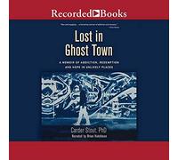 Lost in Ghost Town: un ricordo di dipendenza, redenzione e speranza in luoghi improbabili