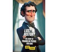Lost in History: The Story of Franklin Pierce for Kids