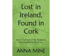 Lost in Ireland, Found in Cork: How I Came for the Research and Stayed for the Craic