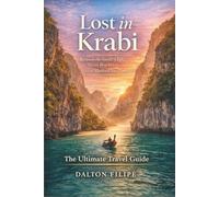 Lost in Krabi: Between the Sunlit Cliffs, Secret Beaches, and the Thailand You Came For The Ultimate Travel Guide