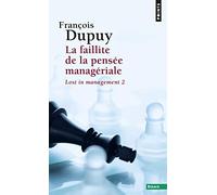 Lost in management: Tome 2, La faillite de la pensée managériale
