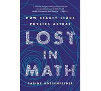 Lost in Math: How Beauty Leads Physics Astray