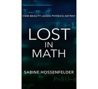 Lost in Math: How Beauty Leads Physics Astray - NUOVO