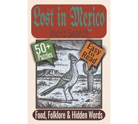Lost in Mexico Word Search Puzzle Book: Puzzles featuring Mexican Culture, Food Traditions, Historic Landmarks