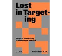 Lost in targeting. Il digital advertising tra promesse e realtà