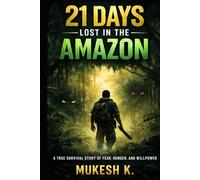 Lost in the Amazon: 21 Days of Survival-Part 1: Between Life and Death