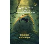 Lost in the Jungle: A Missionary Adventure With Jim Elliot