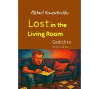 Lost in the Living Room: Gedichte in grau & bunt