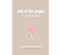 Lost in the Pages: A 100 Book Challenge Reading Journal