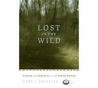 Lost in the Wild: Danger and Survival in the North Woods