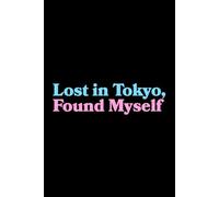 Lost in Tokyo, Found Myself: Travel Journal for Adventurers | Funny Gift for Writers and Explorers | Perfect Stocking Stuffer or White Elephant | 120 Lined Pages, 6x9 Inches