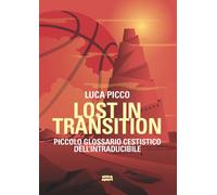 Lost in transition. Piccolo glossario cestistico dell'intraducibile - Picco Luca