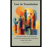 Lost in Translation: A fictional study on the power of integrated communication to facilitate change and value