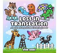 Lost in Translation: Bold & Easy Idiom Coloring Book Featuring FUnny Literal Sayings, Wordplay Puzzles, and Cozy Stress-Relief Coloring Pages for Adults and Teens