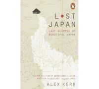 Alex Kerr Lost Japan (Tascabile)