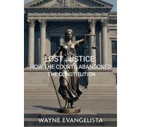 Lost Justice: How Courts Abandoned the Constitution