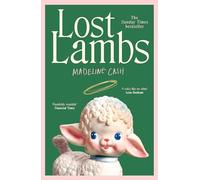 Lost Lambs: 2026’s bestselling standout debut ‘Extremely smart, impossibly funny’ CARO CLAIRE BURKE, author of YESTERYEAR