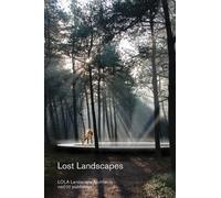 Lost Landscapes: LOLA Landscape Architects