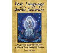 Lost Language of the Nazorean Gnostics: An Aramaic-Nazoraic Dictionary of Mystical Terms Arranged by Gematria by Davied Asia Israel (2008-11-05)