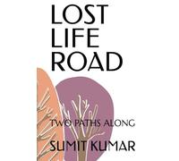 LOST LIFE ROAD: TWO PATHS ALONG