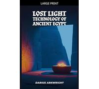 Lost Light Technology of Ancient Egypt: 6