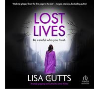 Lost Lives: A Totally Gripping and Authentic Crime Thriller
