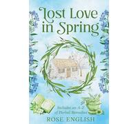 Lost Love in Spring: Includes an A-Z of Herbal Remedies