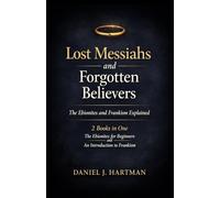 Lost Messiahs and Forgotten Believers: The Ebionites and Frankism Explained: 2 Books in One: The Ebionites for Beginners and An Introduction to Frankism