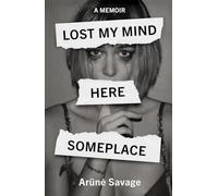 Lost My Mind Here Someplace: A Memoir