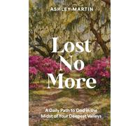 Lost No More: A Daily Path to God in the Midst of Your Deepest Valleys