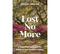 Lost No More: A Daily Path to God in the Midst of Your Deepest Valleys