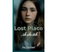 Lost Place - Ich sehe dich: Coming-of-Age für jedes Alter.: 1