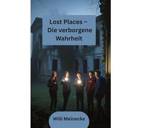 Lost Places - Die verborgene Wahrheit: Jugendthriller
