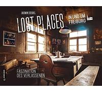 Lost Places in und um Freiburg: Faszination des Verlassenen (Bildbände im GMEINER-Verlag): 3