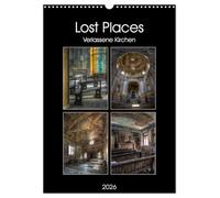 Lost Places - Verlassene Kirchen (Wandkalender 2026 DIN A3 hoch), CALVENDO Monatskalender: Die Faszination maroder Schönheiten.
