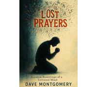 Lost Prayers: Random Ramblings of a Tortured Mind