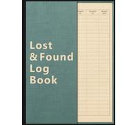 Lost Property Log Book: Keep Records of Lost and Found Items in Hotels, Schools, Businesses and Public Spaces
