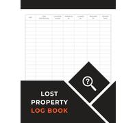 Lost Property Log Book: Keep Records of Lost and Found Items in Hotels, Schools, Businesses and Public Spaces