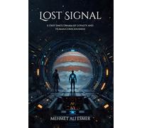Lost Signal: A Deep Space Drama of Loyalty and Human Consciousness