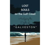 Lost Souls on the Gulf Coast: Analyzing the Depths of "Galveston"