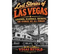 Lost Stories of Las Vegas: Stories the Strip Left Behind