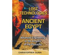 Christopher Dunn Lost Technologies of Ancient Egypt (Tascabile)