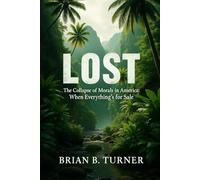 Lost: The Collapse of Morals in America: When Everything’s for Sale